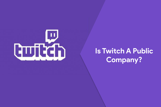 Is Twitch A Public Company
